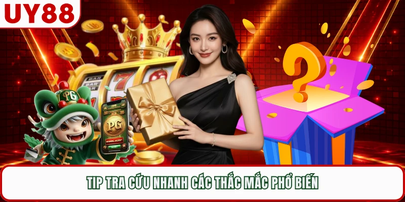 Tip tra cứu nhanh các thắc mắc phổ biến